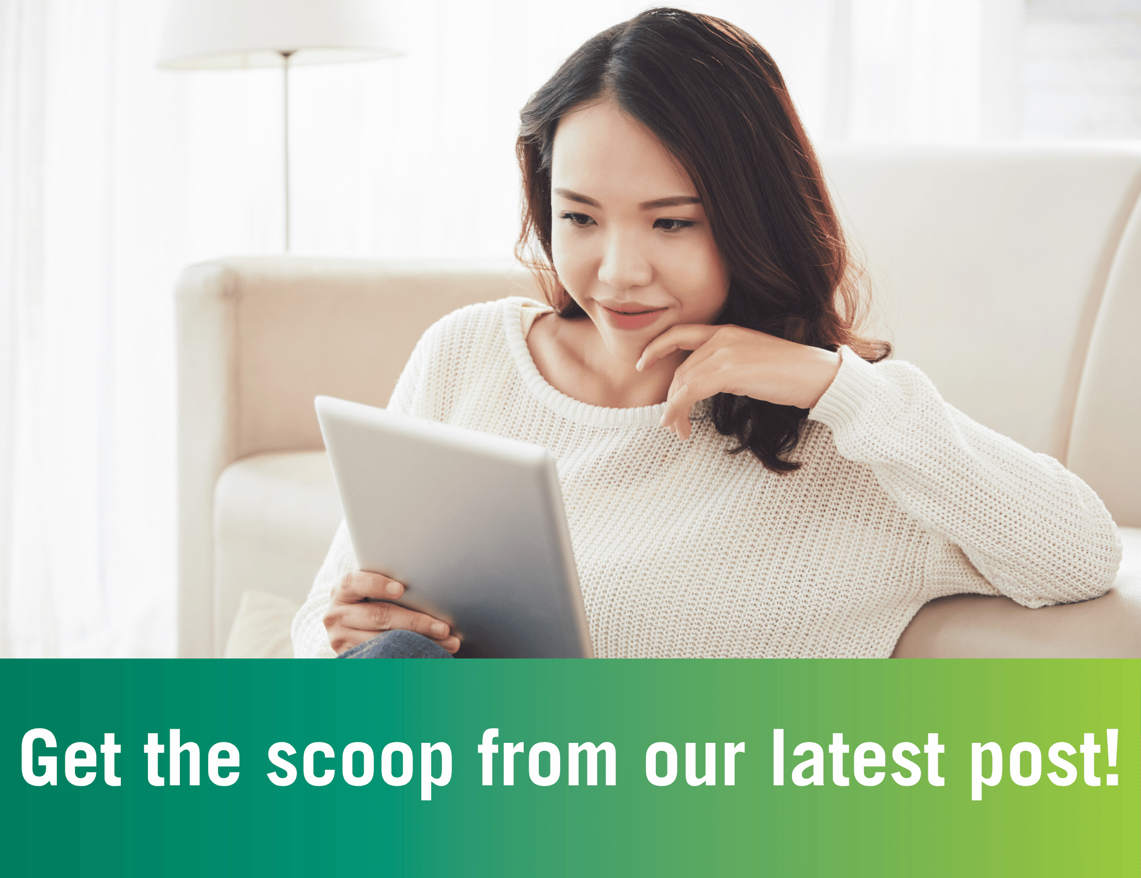 Person reading on a digital tablet with the words Get the scoop from our latest post! below it